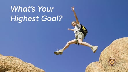 What's Your Highest Goal?